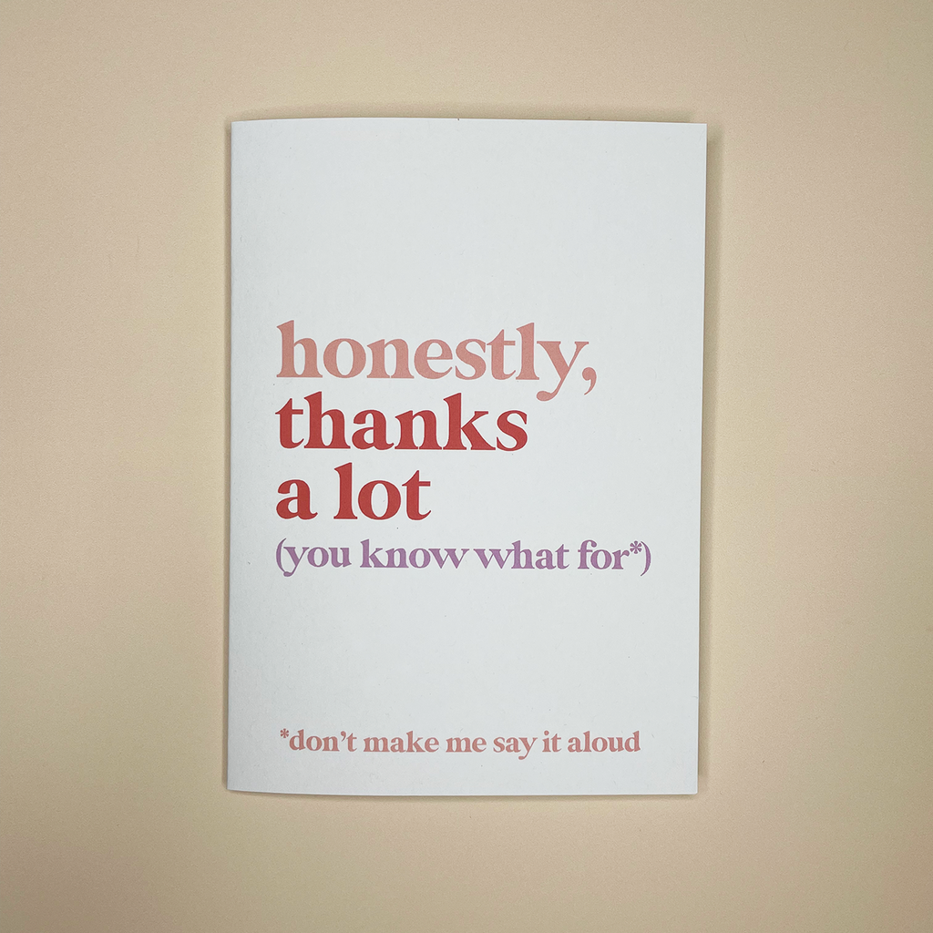 honestly, thanks a lot greeting card