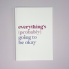 'everything's (probably) going to be okay' Greeting Card
